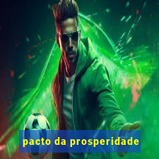 pacto da prosperidade